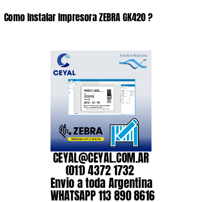 Como Instalar Impresora ZEBRA GK420 ?