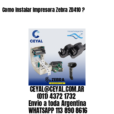 Como Instalar Impresora Zebra ZD410 ?