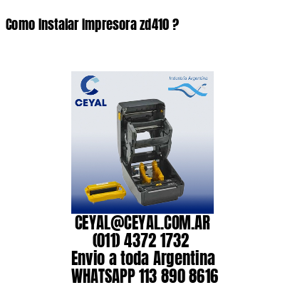 Como Instalar Impresora zd410 ?