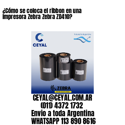 ¿Cómo se coloca el ribbon en una impresora Zebra Zebra ZD410?