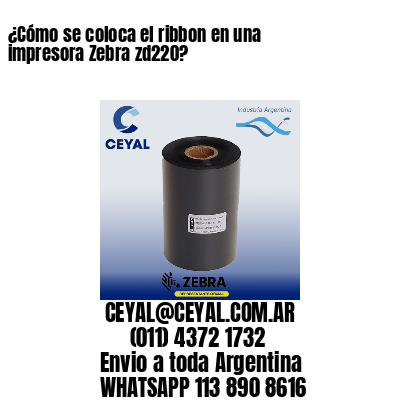 ¿Cómo se coloca el ribbon en una impresora Zebra zd220?