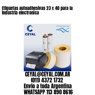 Etiquetas autoadhesivas 23 x 40 para la industria electronica