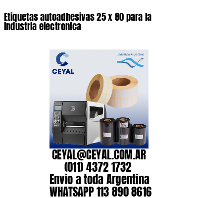 Etiquetas autoadhesivas 25 x 80 para la industria electronica