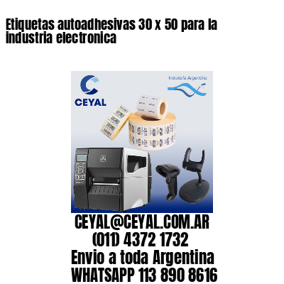 Etiquetas autoadhesivas 30 x 50 para la industria electronica