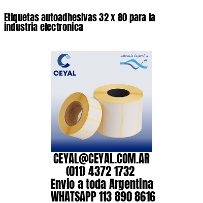 Etiquetas autoadhesivas 32 x 80 para la industria electronica