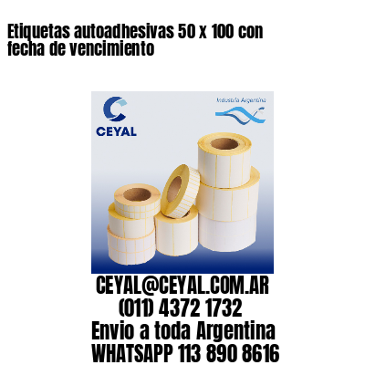 Etiquetas autoadhesivas 50 x 100 con fecha de vencimiento