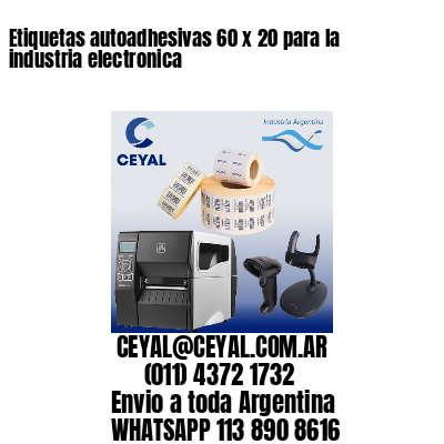 Etiquetas autoadhesivas 60 x 20 para la industria electronica