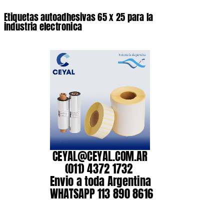 Etiquetas autoadhesivas 65 x 25 para la industria electronica