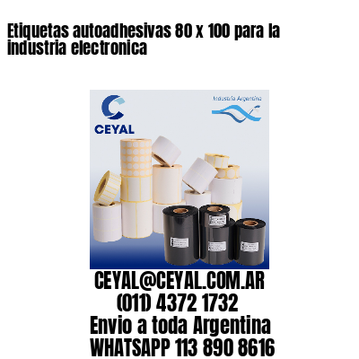 Etiquetas autoadhesivas 80 x 100 para la industria electronica