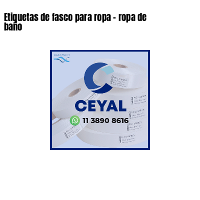 Etiquetas de fasco para ropa - ropa de baño