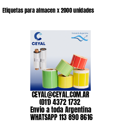 Etiquetas para almacen x 2000 unidades