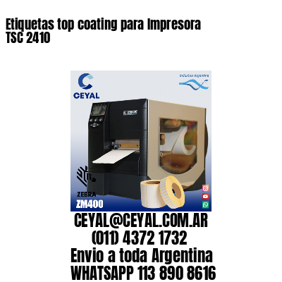 Etiquetas top coating para Impresora  TSC 2410