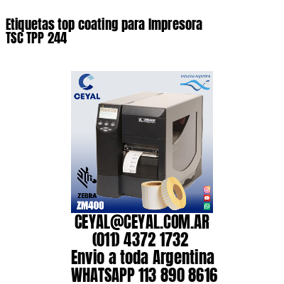 Etiquetas top coating para Impresora  TSC TPP 244