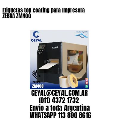 Etiquetas top coating para Impresora  ZEBRA ZM400