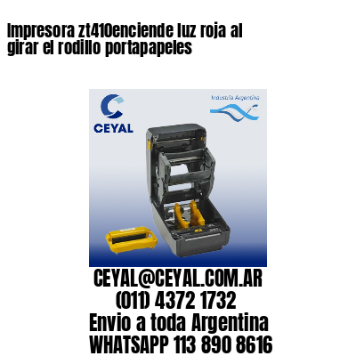 Impresora zt410enciende luz roja al girar el rodillo portapapeles