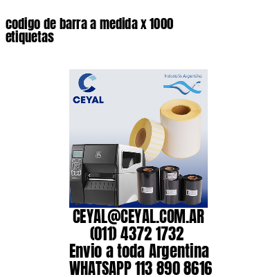 codigo de barra a medida x 1000 etiquetas