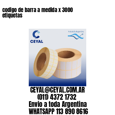 codigo de barra a medida x 3000 etiquetas