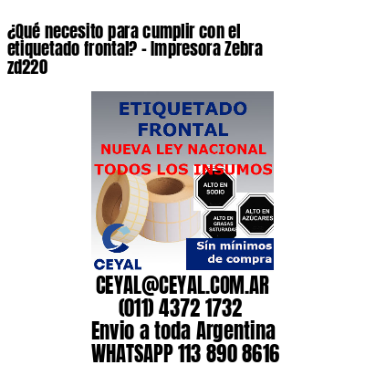 ¿Qué necesito para cumplir con el etiquetado frontal? – Impresora Zebra zd220