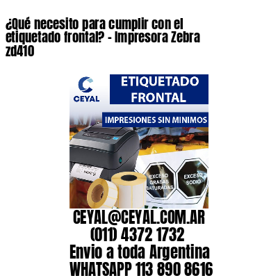 ¿Qué necesito para cumplir con el etiquetado frontal? – Impresora Zebra zd410