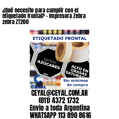 ¿Qué necesito para cumplir con el etiquetado frontal? – Impresora Zebra zebra ZT200