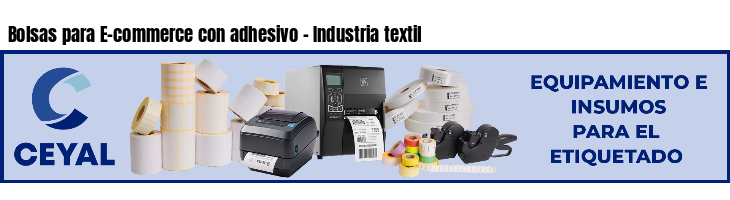 Bolsas para E-commerce con adhesivo - Industria textil