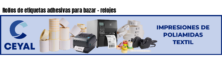 Rollos de etiquetas adhesivas para bazar - relojes