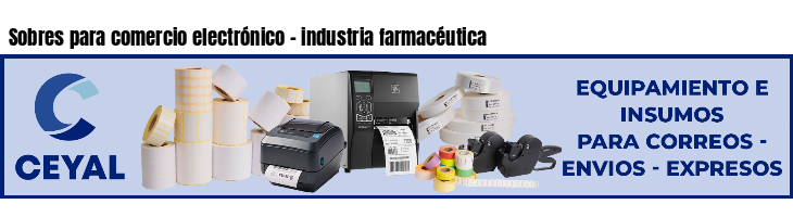 Sobres para comercio electrónico - industria farmacéutica