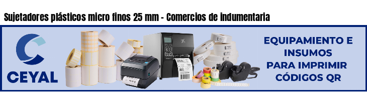 Sujetadores plásticos micro finos 25 mm - Comercios de indumentaria