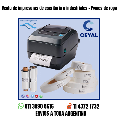 Venta de impresoras de escritorio o industriales - Pymes de ropa