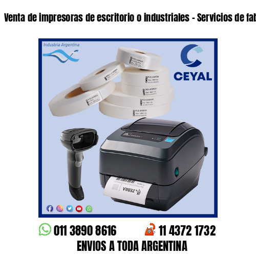 Venta de impresoras de escritorio o industriales – Servicios de fabricación