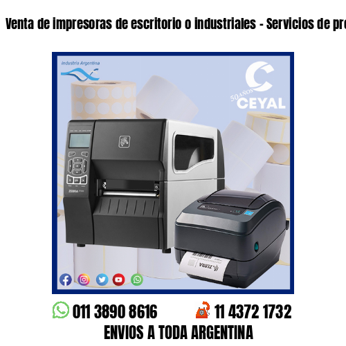 Venta de impresoras de escritorio o industriales – Servicios de producción