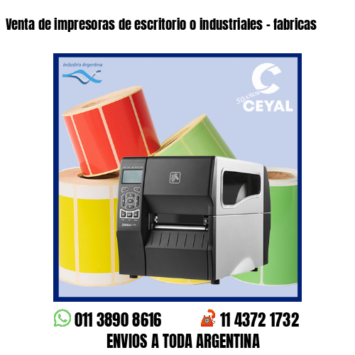 Venta de impresoras de escritorio o industriales - fabricas