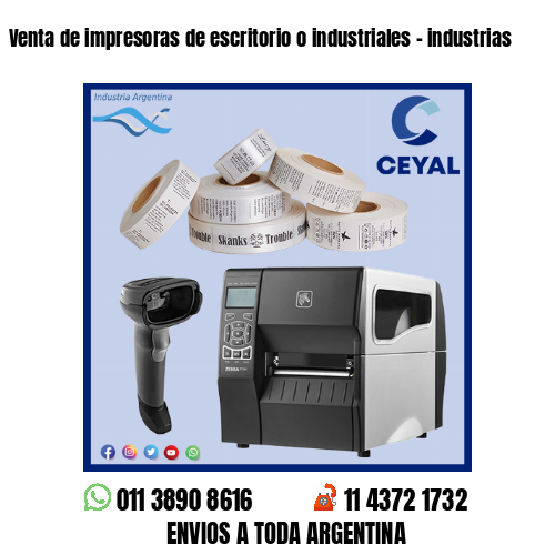 Venta de impresoras de escritorio o industriales – industrias