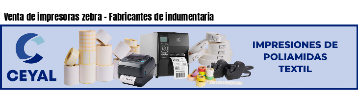 Venta de impresoras zebra - Fabricantes de indumentaria