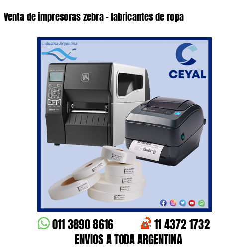 Venta de impresoras zebra – fabricantes de ropa