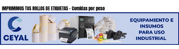 IMPRIMIMOS TUS ROLLOS DE ETIQUETAS - Comidas por peso