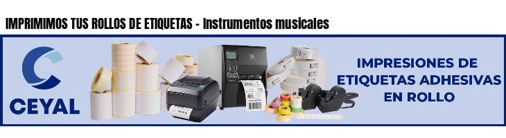 IMPRIMIMOS TUS ROLLOS DE ETIQUETAS - Instrumentos musicales