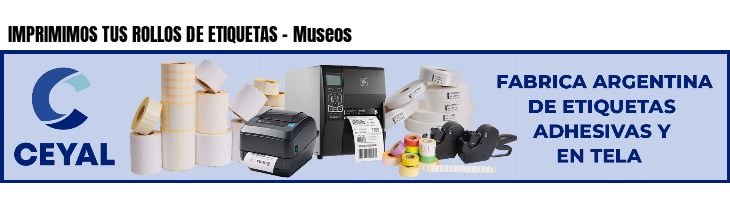 IMPRIMIMOS TUS ROLLOS DE ETIQUETAS - Museos