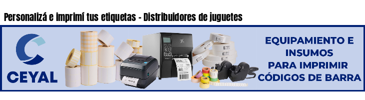 Personalizá e imprimí tus etiquetas - Distribuidores de juguetes