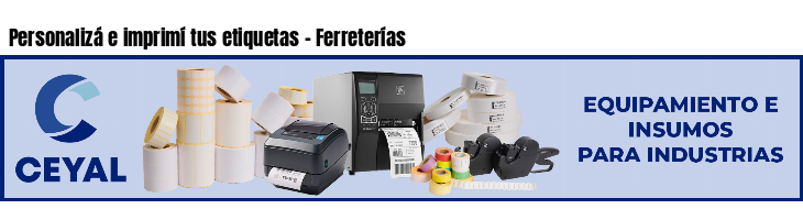 Personalizá e imprimí tus etiquetas - Ferreterías