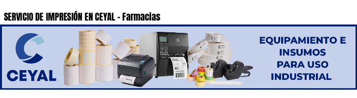 SERVICIO DE IMPRESIÓN EN CEYAL - Farmacias