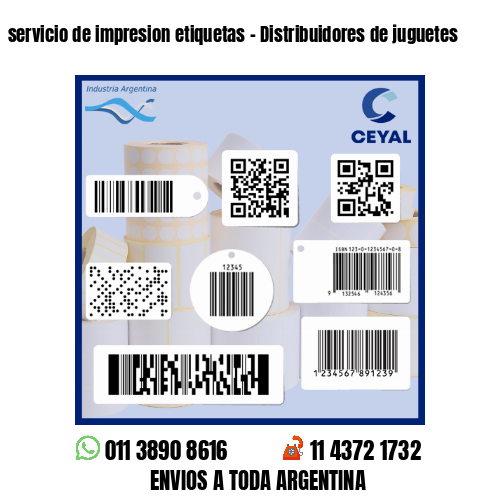 servicio de impresion etiquetas - Distribuidores de juguetes