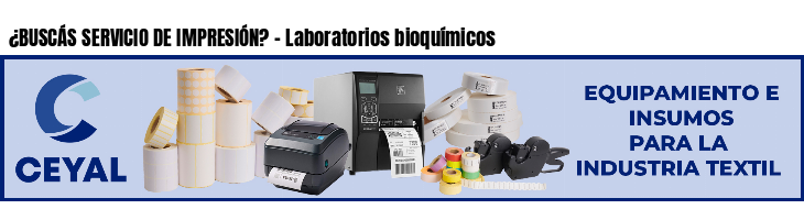 ¿BUSCÁS SERVICIO DE IMPRESIÓN? - Laboratorios bioquímicos