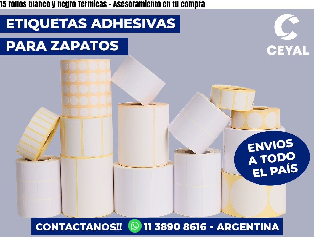 15 rollos blanco y negro Termicas - Asesoramiento en tu compra