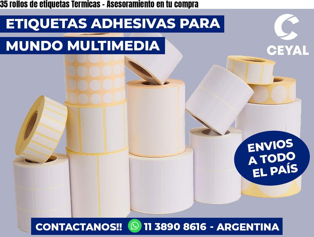 35 rollos de etiquetas Termicas - Asesoramiento en tu compra