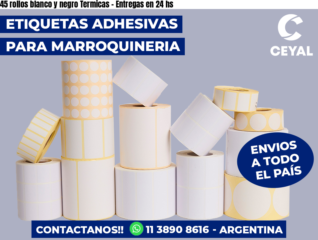 45 rollos blanco y negro Termicas – Entregas en 24 hs