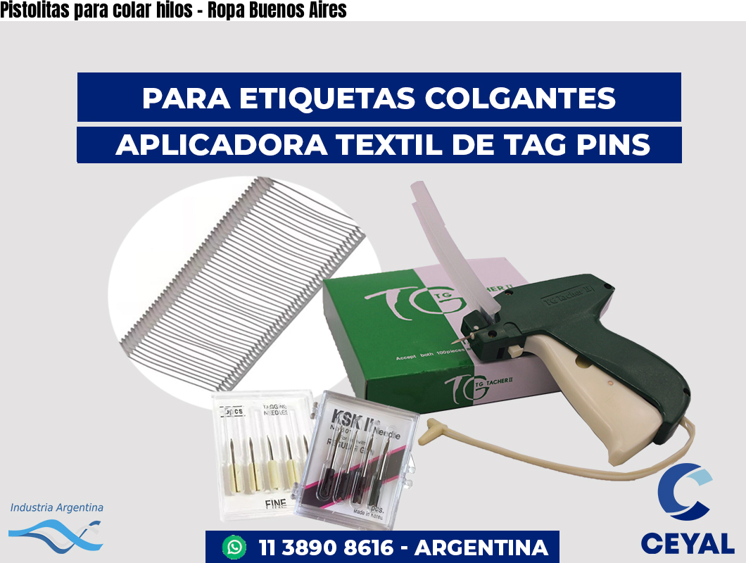 Pistolitas para colar hilos - Ropa Buenos Aires