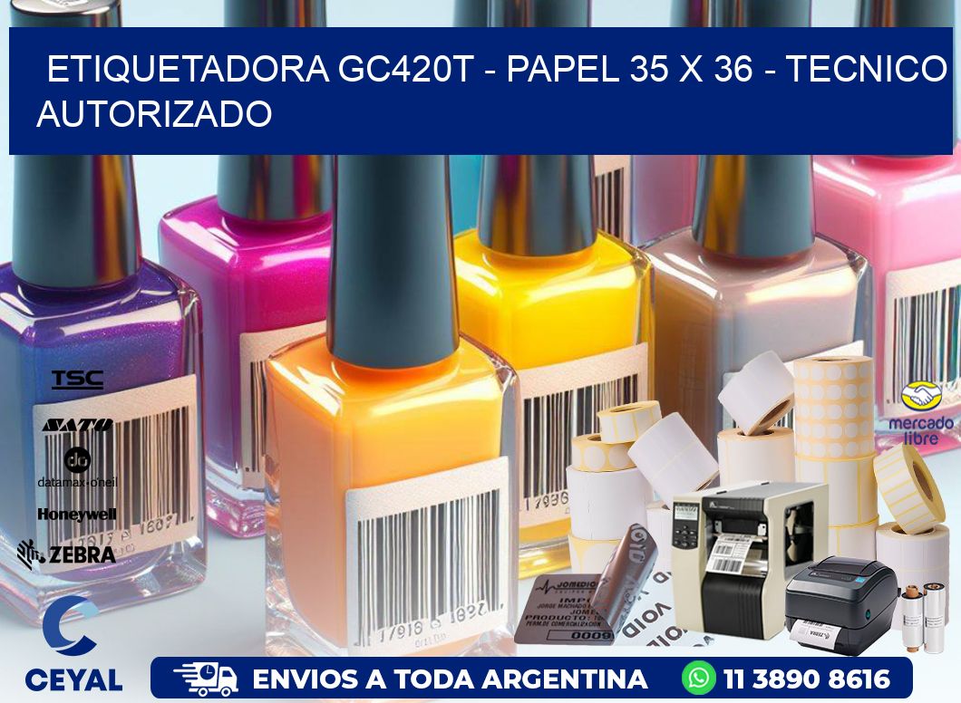 ETIQUETADORA GC420T - PAPEL 35 x 36 - TECNICO AUTORIZADO