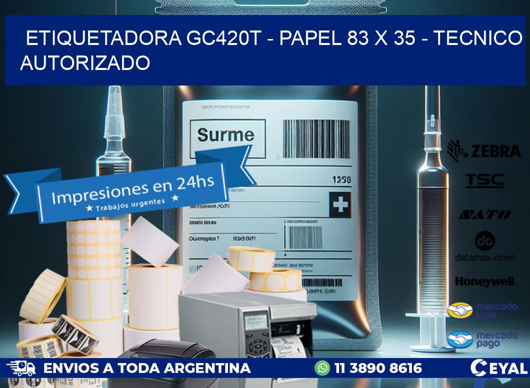 ETIQUETADORA GC420T – PAPEL 83 x 35 – TECNICO AUTORIZADO