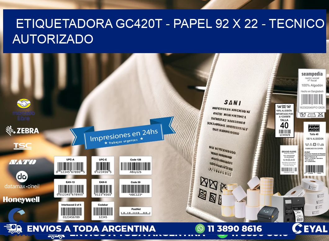 ETIQUETADORA GC420T - PAPEL 92 x 22 - TECNICO AUTORIZADO